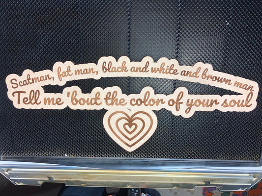 Real Wood -  CUSTOM QUOTE - Custom Laser Engraving Wooden Sign -  - Scatman, fat man, 'bout the color of your soul