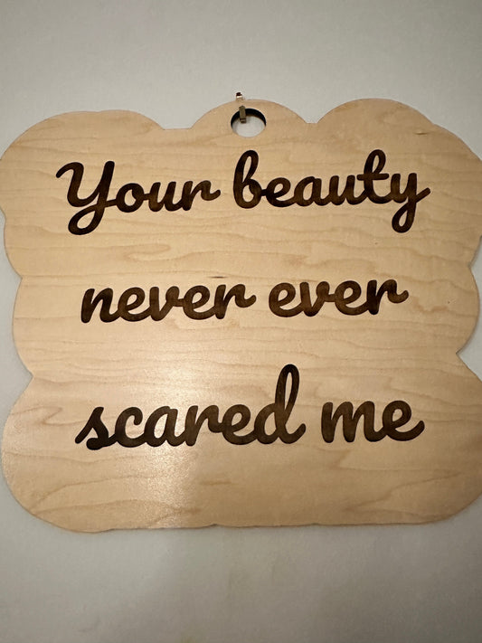 Your beauty never ever scared me  - Ghost Lyric - Mary on a Cross - Professional Quality Custom Laser Cut Name Plate or badge.  Real wood!